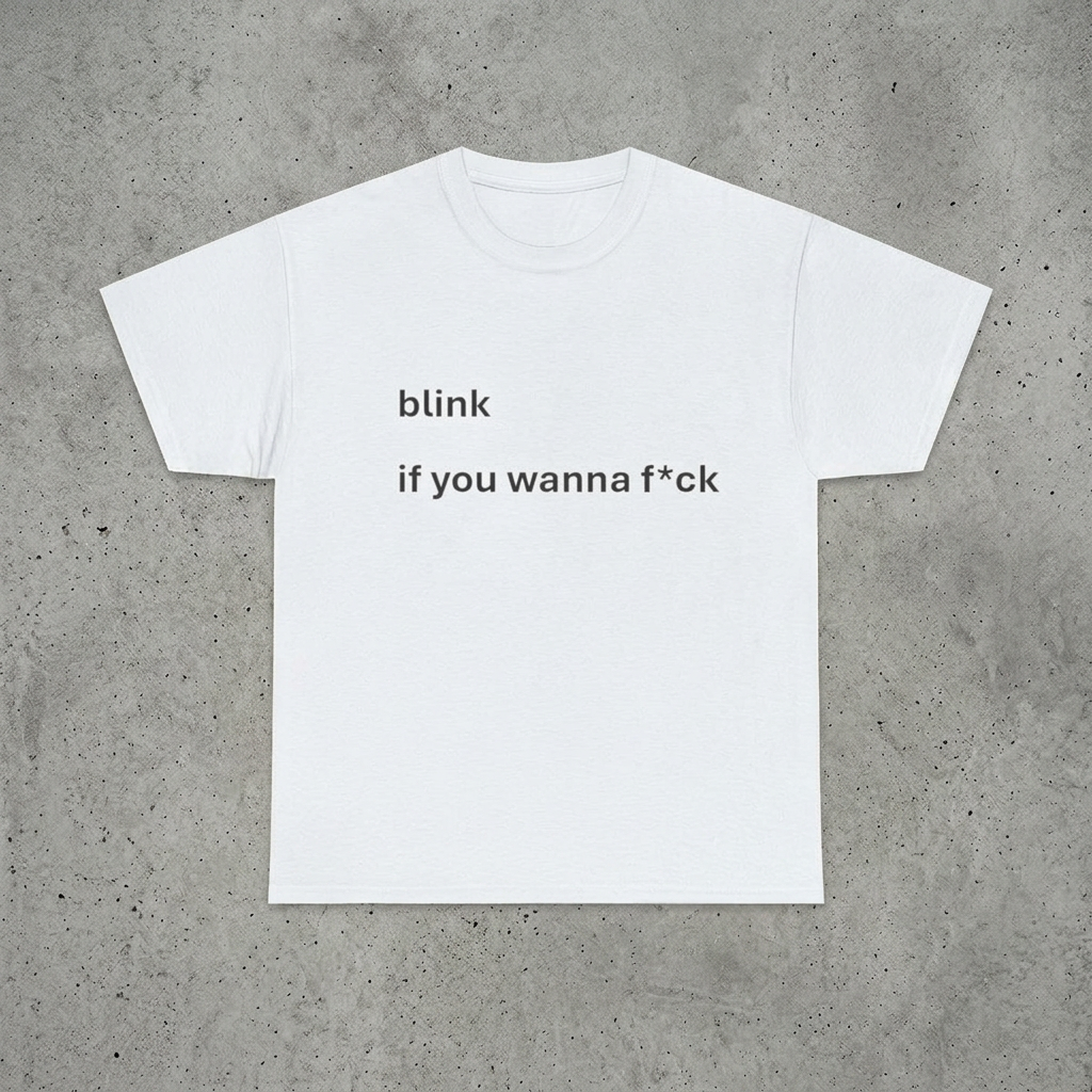 blink if you wanna f*ck