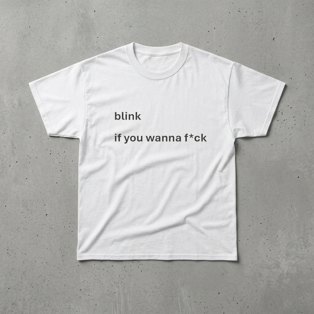 blink if you wanna f*ck
